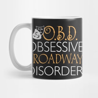 O.B.D. Obsessive Broadway Disorder Mug